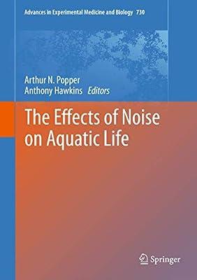 The Effects of Noise on Aquatic Life (730) (Advances in Experimental Medicine and Biology, 730) | Hardcover | Science