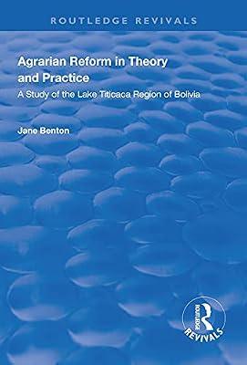 Agrarian Reform in Theory and Practice: A Study of the Lake Titicaca Region of Bolivia (Routledge Revivals) by Benton, Jane | Hardcover | Science