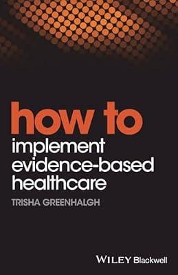 How to Implement Evidence-Based Healthcare by Greenhalgh, Trisha | Paperback | Medical