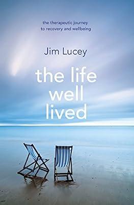 The Life Well Lived: Therapeutic Paths to Recovery and Wellbeing by Lucey, Professor Jim | Paperback | Personal & Public Health
