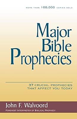 Major Bible Prophecies: 37 Crucial Prophecies That Affect You Today by Walvoord, John F. | Paperback | Religion