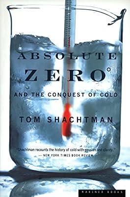 Absolute Zero and the Conquest of Cold: And the Conquest of Cold – An Acclaimed History of Temperature Science that Revolutionized Civilization by Shachtman, Tom | Paperback | Science