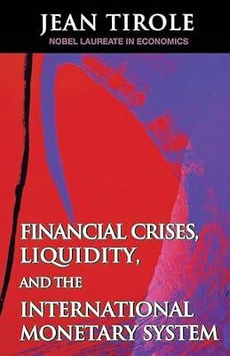 Financial Crises, Liquidity, and the International Monetary System by Tirole, Jean | Paperback | Business & Economics