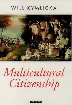 Multicultural Citizenship: A Liberal Theory of Minority Rights (Oxford Political Theory) by KYMLICKA | Paperback | Migration