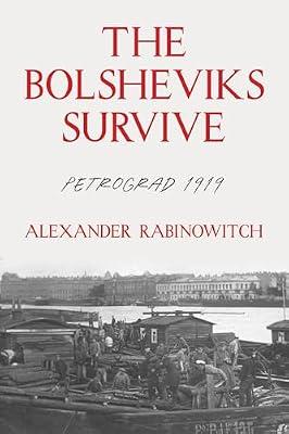 The Bolsheviks Survive: Petrograd 1919 (Russian and East European Studies) by Rabinowitch, Alexander | Hardcover | History