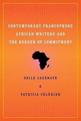 Contemporary Francophone African Writers and the Burden of Commitment by Celerier, Patricia; Cazenave, Odile | Paperback | Literary Criticism