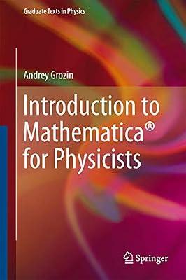 Introduction to Mathematica® for Physicists (Graduate Texts in Physics) by Grozin, Andrey | Hardcover | Mathematical & Statistical Software