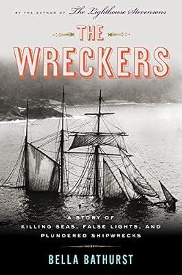 The Wreckers: A Story of Killing Seas and Plundered Shipwrecks, from the 18th-Century to the Present Day by Bathurst, Bella | Hardcover | History: Europe