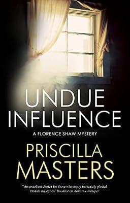 Undue Influence: 1 (Florence Shaw Mysteries) by Masters, Priscilla | Hardcover | Fiction