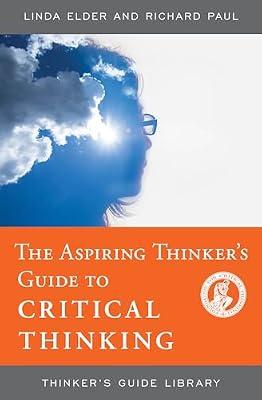 The Aspiring Thinker's Guide to Critical Thinking (Thinker's Guide Library) by Paul, Richard; Elder, Linda | Paperback | Education