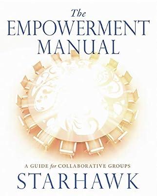 Empowerment Manual: A Guide for Collaborative Groups by Starhawk | Paperback | Business & Economics