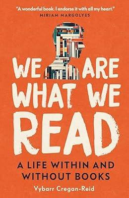 We Are What We Read: A Life Within and Without Books by Cregan-Reid, Vybarr | Hardcover | Biography: General