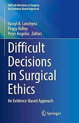 Difficult Decisions in Surgical Ethics: An Evidence-Based Approach (Difficult Decisions in Surgery: An Evidence-Based Approach) | Hardcover | Surgery
