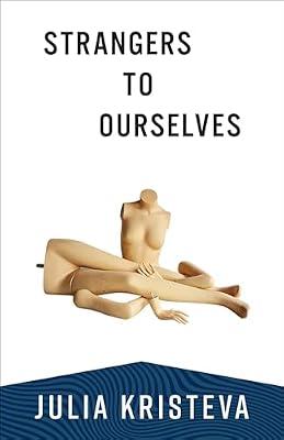 Strangers to Ourselves (European Perspectives: A Series in Social Thought and Cultural Criticism) by Kristeva, Julia | Paperback | Gender Studies: Women