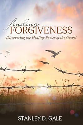 Finding Forgiveness: Discovering the Healing Power of the Gospel by Gale, Stanley D. | Paperback | Christian Life & Practice