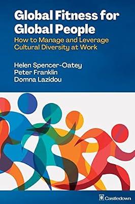 Global Fitness for Global People: How to Manage and Leverage Cultural Diversity at Work by Spencer-Oatey, Helen; Franklin, Peter; Lazidou, Domna | Paperback | Assertiveness