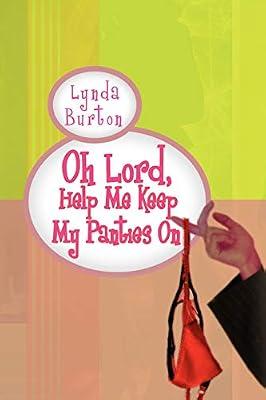 Oh Lord, Help Me Keep My Panties on by Burton, Lynda | Paperback | Romance