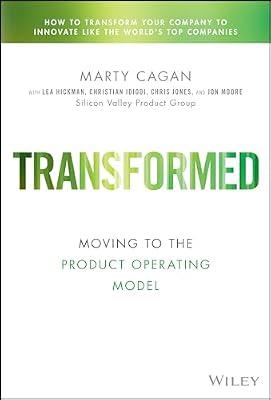 Transformed: Becoming a Product-driven Company (Silicon Valley Product Group) by Cagan, Marty | Hardcover | Business & Economics