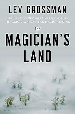 The Magician's Land: A Novel (Magicians Trilogy, 3) by Grossman, Lev | Hardcover | Fiction