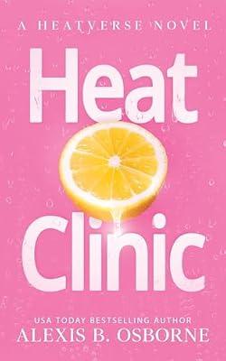 Heat Clinic: 1 (Heatverse) by Osborne, Alexis B | Paperback | Fiction