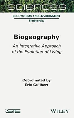 Biogeography: An Integrative Approach of the Evolution of Living (Science: Ecosystems and Environment: Biodiversity) by Guilbert, Eric | Hardcover | Science