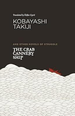 The Crab Cannery Ship: And Other Novels of Struggle by Takiji, Kobayashi | Paperback | Modern & Contemporary Fiction (Post C 1945)