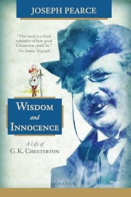 Wisdom and Innocence: A Life of G.K. Chesterton by Pearce, Joseph | Paperback | Biography: Literary