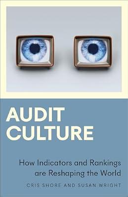 Audit Culture: How Indicators and Rankings Are Reshaping the World (Anthropology, Culture and Society) by Shore, Cris; Wright, Susan | Paperback | Social Science