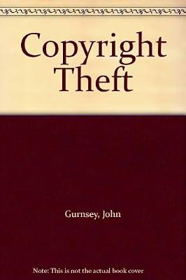 Copyright Theft by Gurnsey, John | Hardcover | Copyright Law
