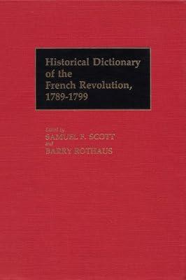 Historical Dictionary of the French Revolution, 1789-1799 [2 volumes] (Historical Dictionaries of French History, Vol 1&2) by Scott, Samuel F.; Rothaus, Barry | Hardcover | European History
