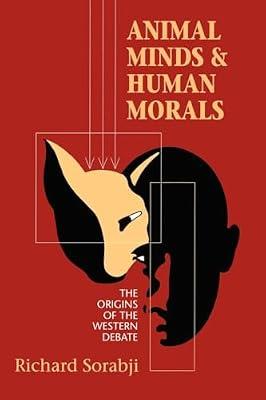 Animal Minds and Human Morals: The Origins of the Western Debate: 54 (Cornell Studies in Classical Philology-Townsend Lectures , No 54) by Sorabji, Richard | Paperback | Philosophy
