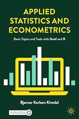 Applied Statistics and Econometrics: Basic Topics and Tools with Gretl and R by Karlsen Kivedal, Bjørnar | Paperback | Econometrics