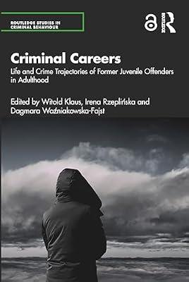 Criminal Careers: Life and Crime Trajectories of Former Juvenile Offenders in Adulthood (Routledge Studies in Criminal Behaviour) | Paperback | Social Science