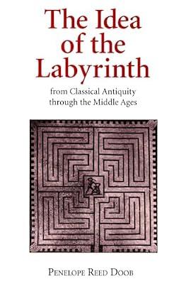 The Idea of the Labyrinth from Classical Antiquity through the Middle Ages by Doob, Penelope Reed | Paperback | Literary Studies: Classical