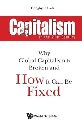 Capitalism In The 21st Century: Why Global Capitalism Is Broken And How It Can Be Fixed by Park, Donghyun | Paperback | Globalization