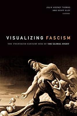 Visualizing Fascism: The Twentieth-Century Rise of the Global Right | Paperback | 20Th Century