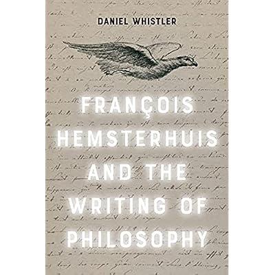 Francois Hemsterhuis and the Writing of Philosophy by Whistler, Daniel | Hardcover | Philosophy