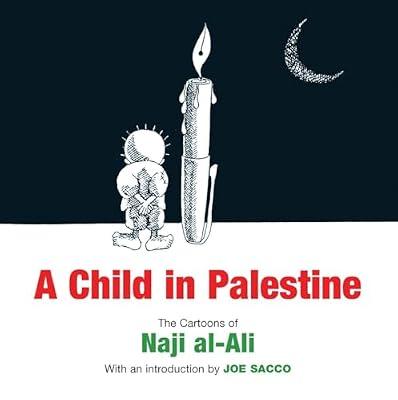 A Child in Palestine: The Cartoons of Naji al-Ali by Al-Ali, Naji | Paperback | Comics & Graphic Novels