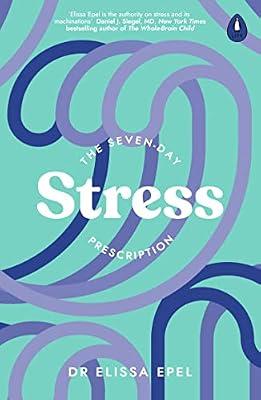 The Seven-Day Stress Prescription by Epel, Dr Elissa | Paperback | Coping With Stress