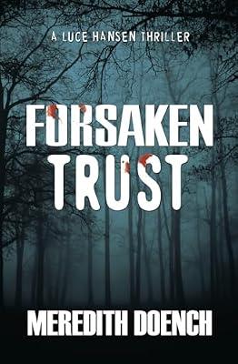 Forsaken Trust: 2 (Luce Hansen Thriller) by Doench, Meredith | Paperback | Fiction
