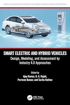 Smart Electric and Hybrid Vehicles: Design, Modeling, and Assessment by Industry 4.0 Approaches (Industrial and Manufacturing Systems and Technologies: Sustainable and Intelligent Perspectives) | Hardcover | Electric Vehicles