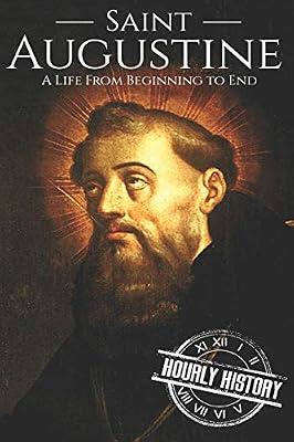 Saint Augustine: A Life From Beginning to End: 1 (Biographies of Christians) by History, Hourly | Paperback | Biography & Autobiography