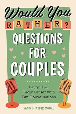 Would You Rather? Questions for Couples: Laugh and Grow Closer with Fun Conversations by Moore, Taylor; Moore, Sanji | Paperback | Family & Relationships