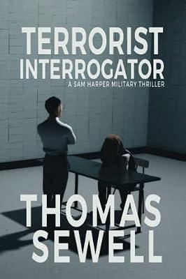 Terrorist Interrogator: A Sam Harper Military Thriller: 3 by Sewell, Thomas | Paperback | Adventure