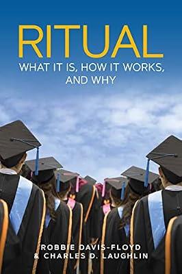 Ritual: What It Is, How It Works, and Why by Laughlin, Charles D.; Davis-Floyd, Robbie | Paperback | Social & Cultural Anthropology