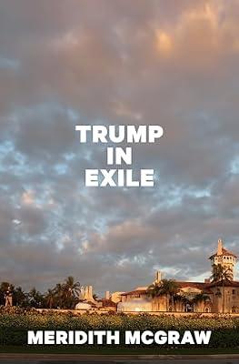 Trump in Exile by McGraw, Meridith | Hardcover | Political Science