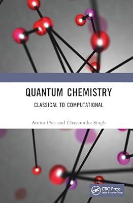 Quantum Chemistry: Classical to Computational by Dua, Amita; Singh, Chayannika | Hardcover | Physical Chemistry