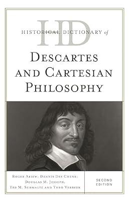 Historical Dictionary of Descartes and Cartesian Philosophy (Historical Dictionaries of Religions, Philosophies, and Movements) by Chene, Dennis Des; Jesseph, Douglas M.; Schmaltz, Tad M.; Verbeek, Theo; Ariew, Roger | Hardcover | Philosophy