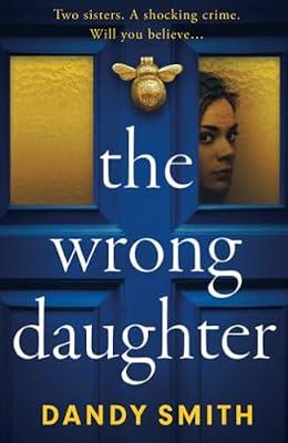 The Wrong Daughter: The completely addictive psychological thriller from bestseller Dandy Smith with a killer twist by Smith, Dandy | Paperback | Thriller