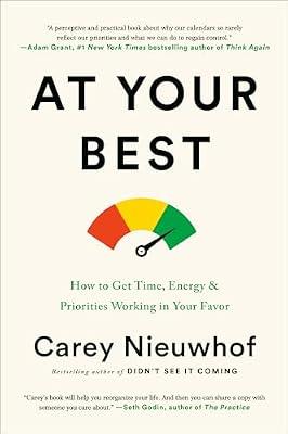 At Your Best: How to Get Time, Energy, and Priorities Working in Your Favor by Nieuwhof, Carey | Hardcover | Business & Economics
